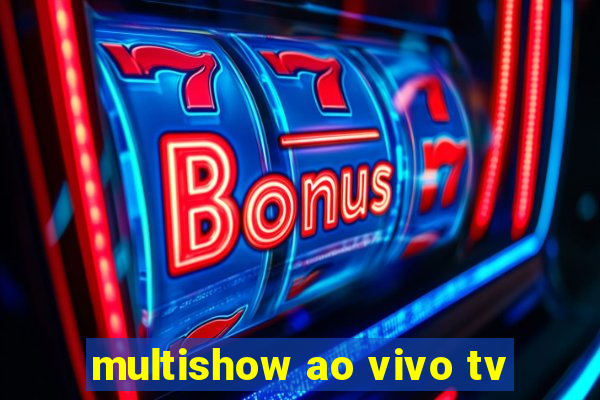 multishow ao vivo tv